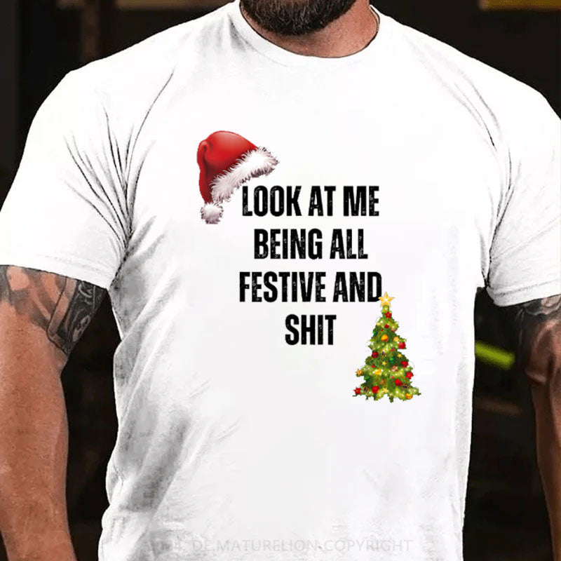 Schau mich an, wie ich so festlich bin und so Weihnachten T-Shirt
