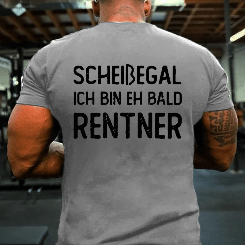 Scheißegal Ich Bin Eh Bald Rentner T-Shirt