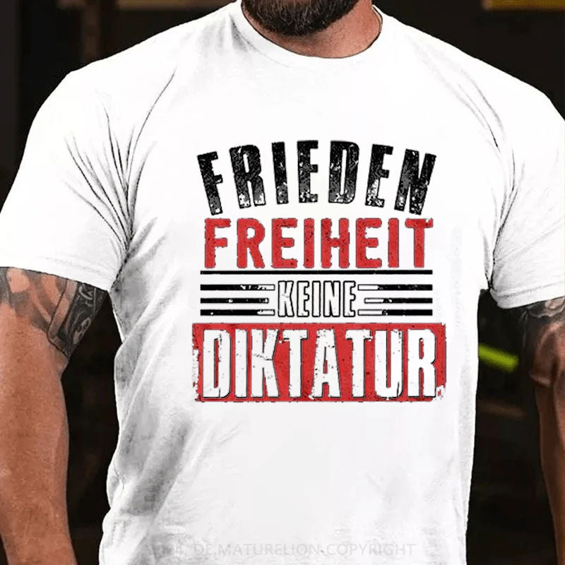 Friede Freiheit Keine Diktatur T-Shirt