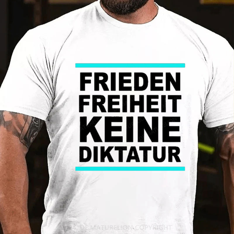 Frieden Freiheit Keine Diktatur T-Shirt