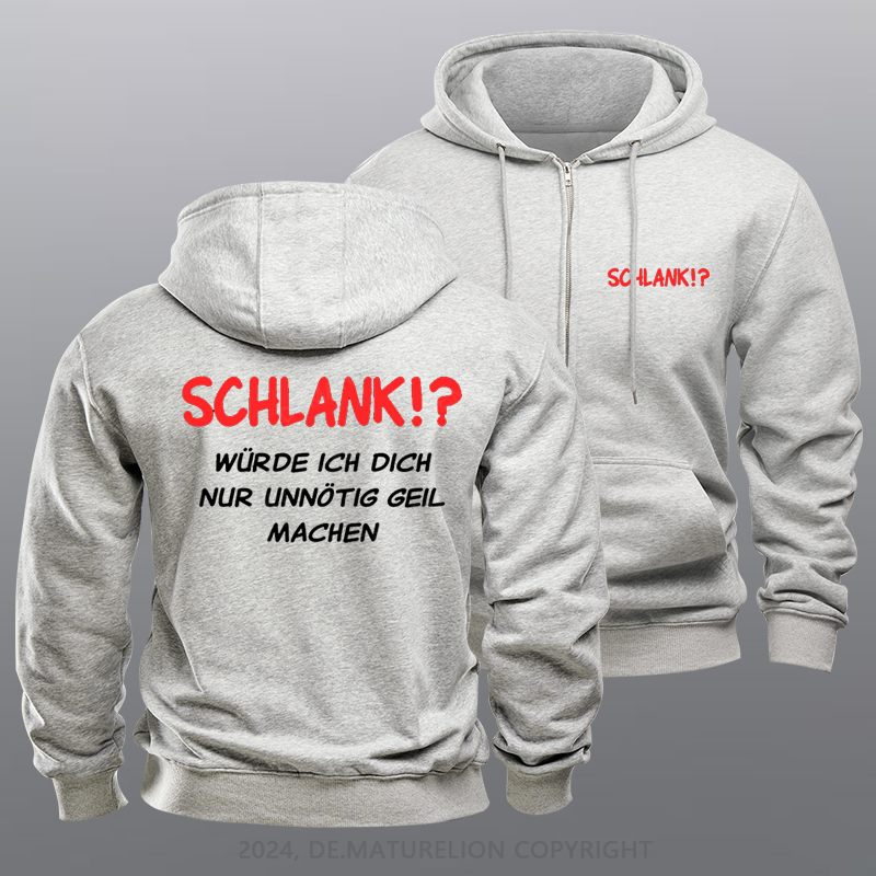 Maturelion Schlank würde ich dich nur unnötig geil machen Reißverschluss Hoodie