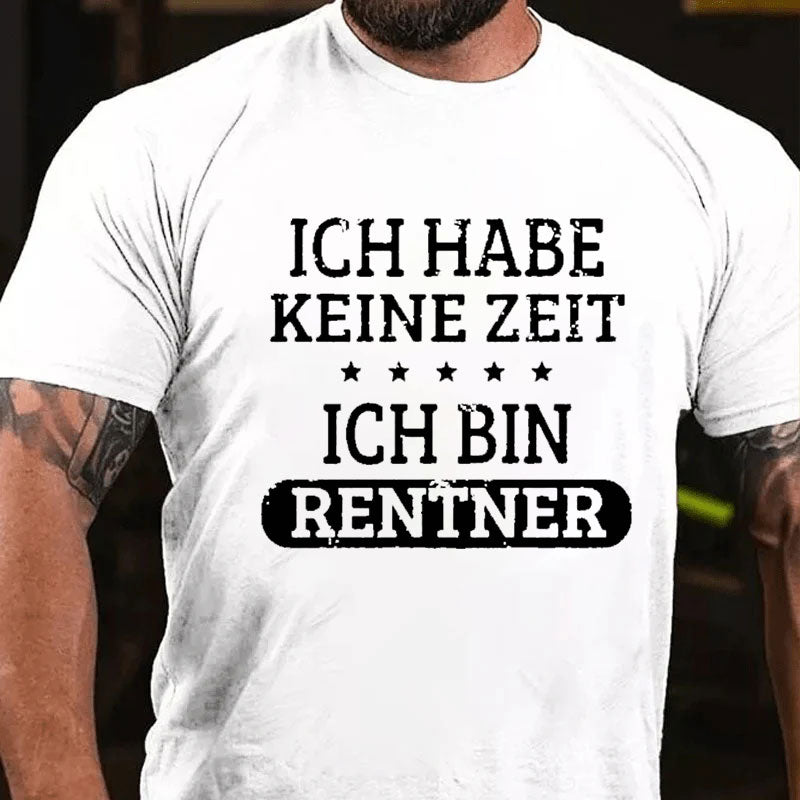 Ich Habe Keine Zeit Ich Bin Rentner T-Shirt