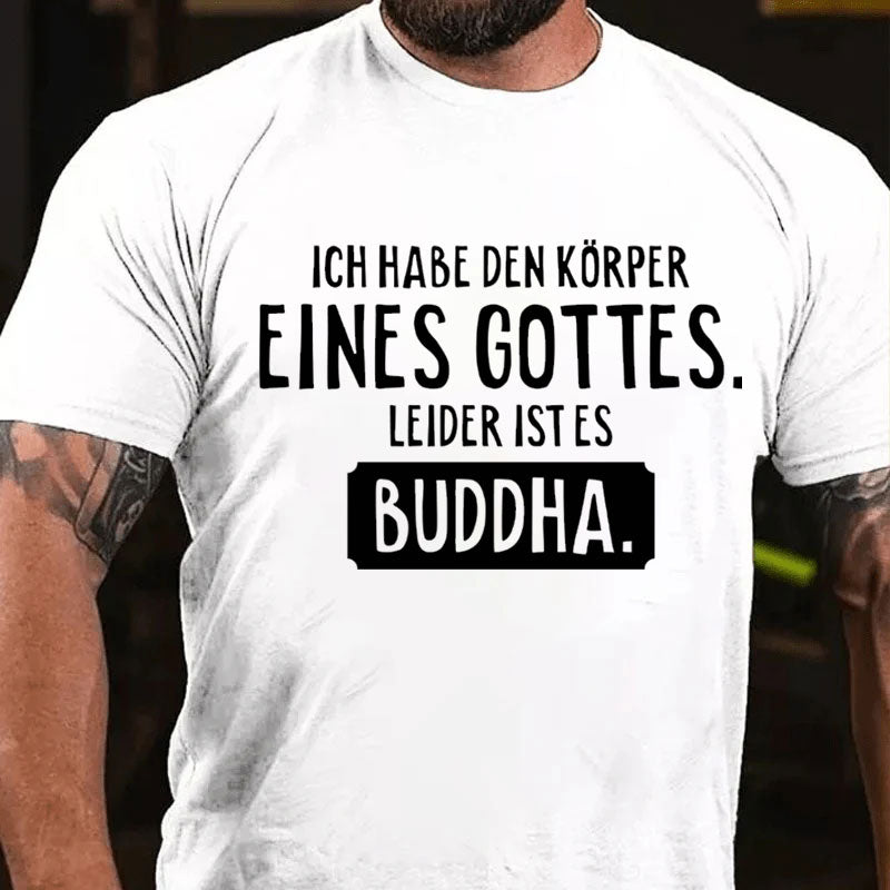 Ich habe den Körper eines Gottes T-Shirt