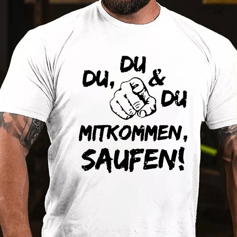 Du Du Du Mitkommen Saufen T-Shirt