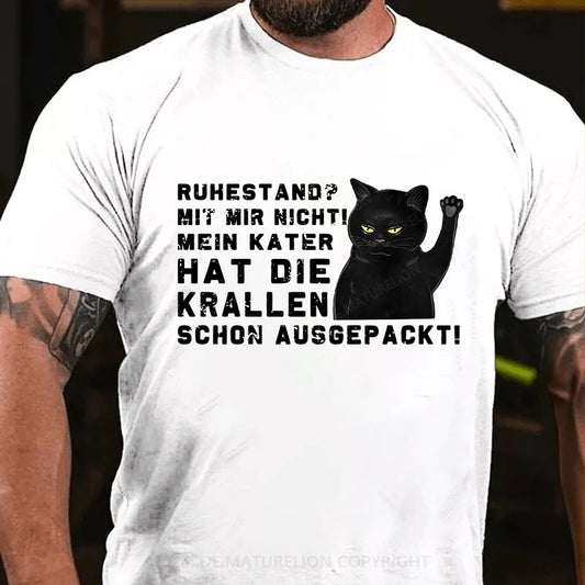 Ruhestand? Mit mir nicht! Mein Kater hat die Krallen schon ausgepackt! T-Shirt