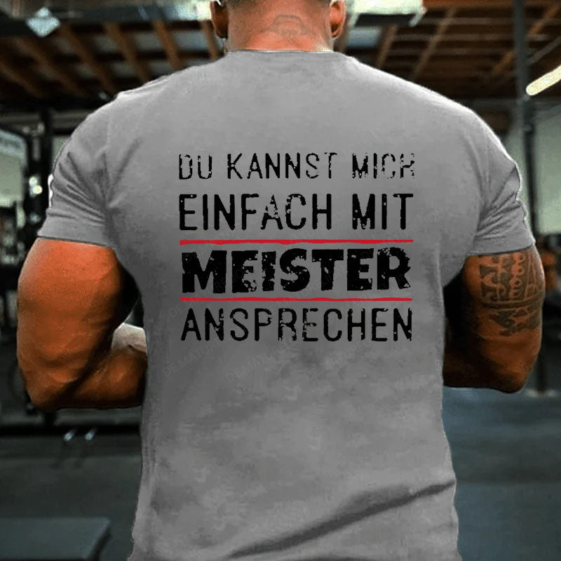 Du Kannst Mich Einfach Mit Meister Ansprechen T-Shirt