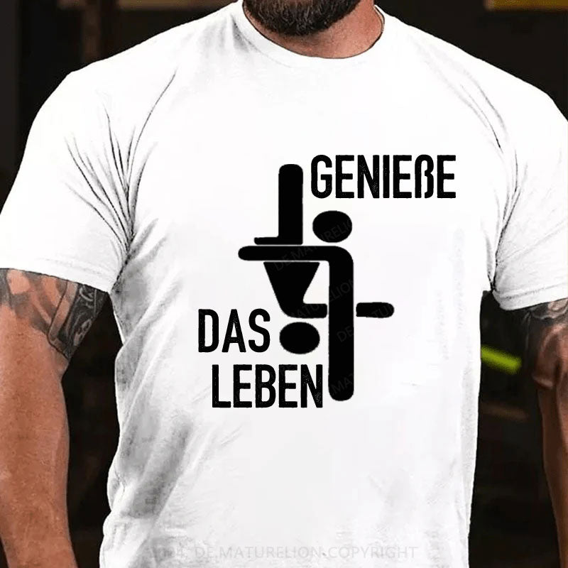 Genieße Das Leben T-Shirt