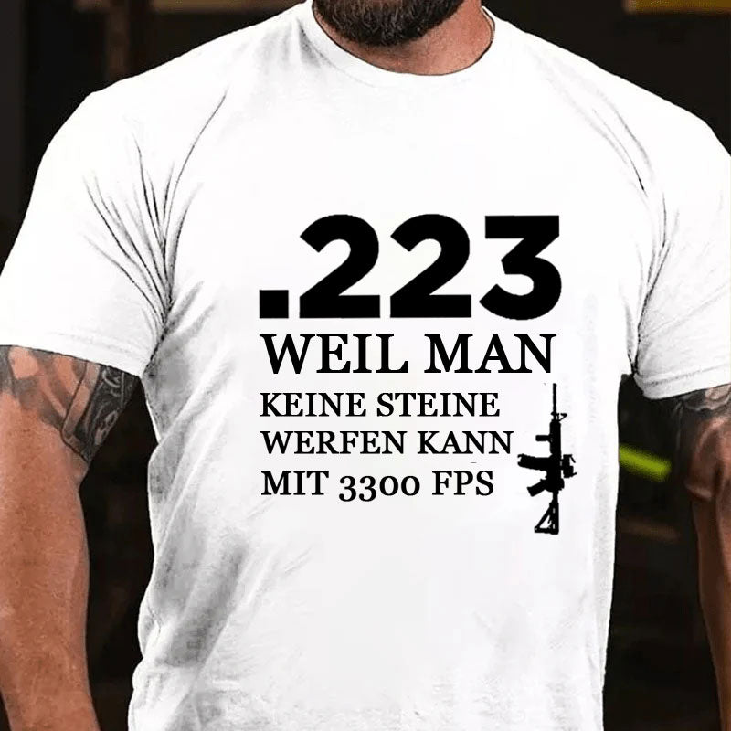 .223 Weil Man Keine Steine Werfen Kann Mit 3300 FPS T-Shirt