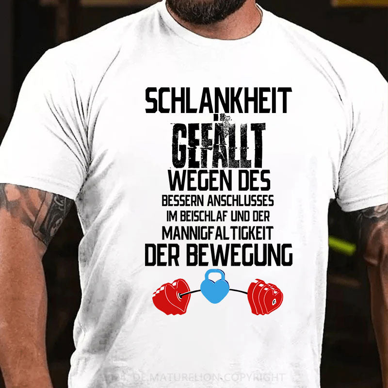 Schlankheit gefällt wegen des bessern Anschlusses im Beischlaf und der Mannigfaltigkeit der Bewegung T-Shirt