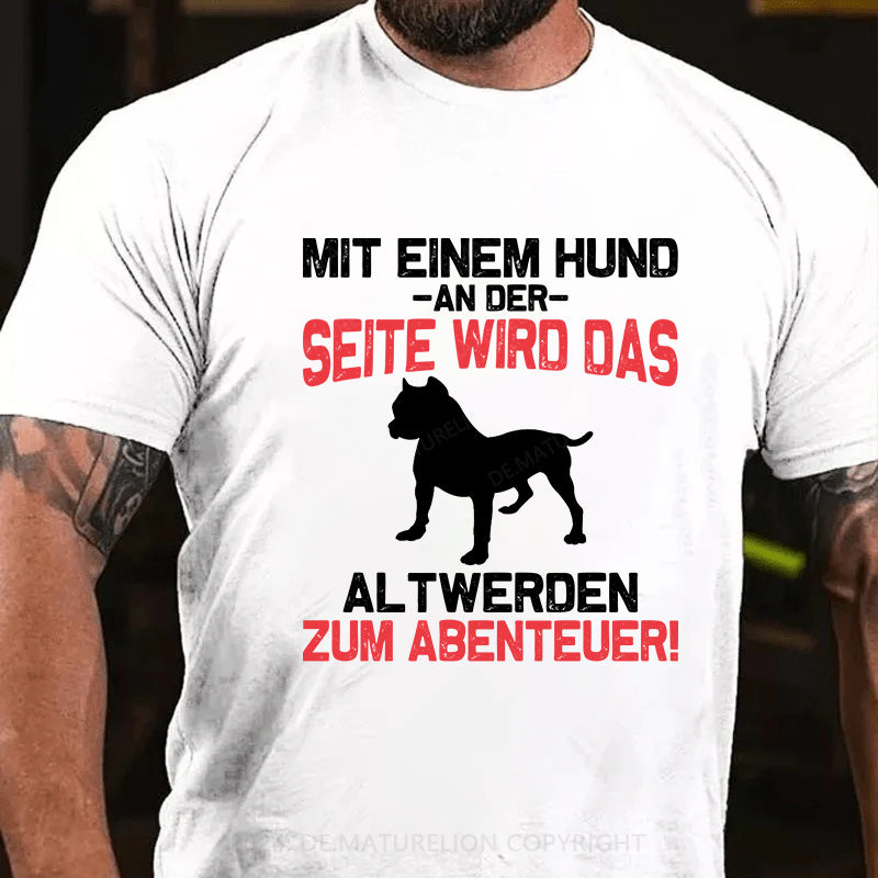 Mit einem Hund an der Seite wird das Altwerden zum Abenteuer! T-Shirt
