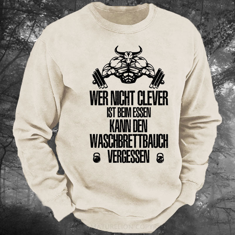 Wer nicht clever ist beim Essen, kann den Waschbrettbauch vergessen Gewaschenes Sweatshirt