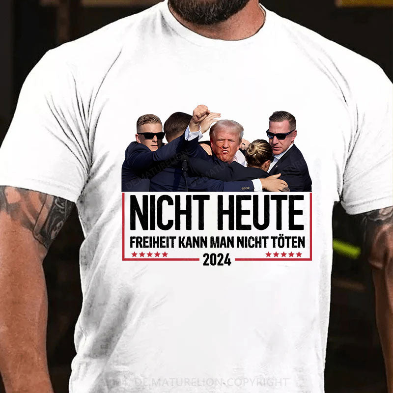 Nicht Heute Freiheit Kann Man Nicht Töten 2024 T-Shirt