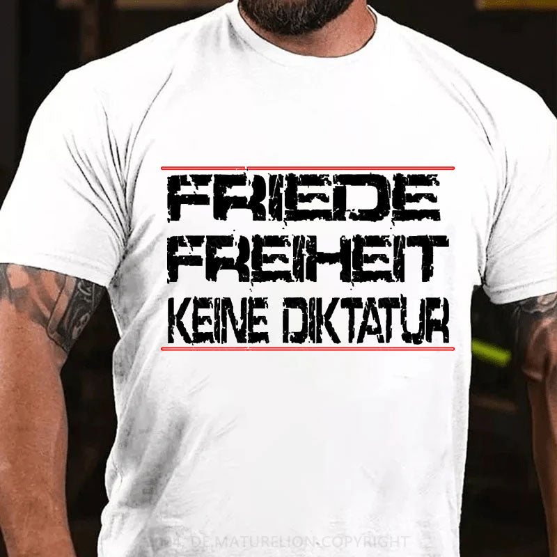 Friede Freiheit Keine Diktatur T-Shirt