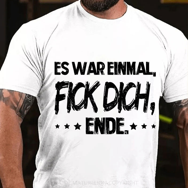 Es War Einmal, Fick Dich, Ende. T-Shirt