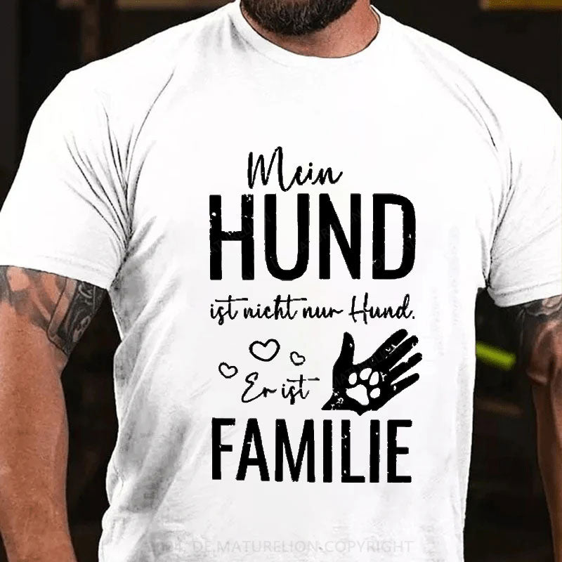 Mein Hund ist nicht nur Hund er ist Familie T-Shirt