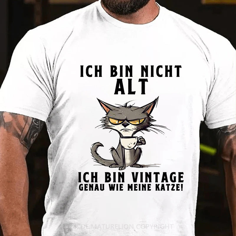 Ich bin nicht alt, ich bin vintage - genau wie meine Katze! T-Shirt