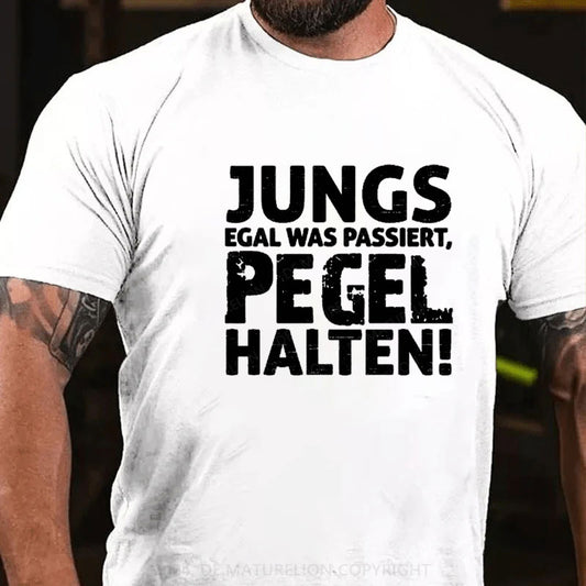 Jungs Egal Was Passiert Pegel Halten T-Shirt