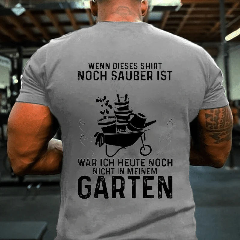 Lustige Garten War Ich Noch Nicht In Meinem Garten Gärtner T-Shirt