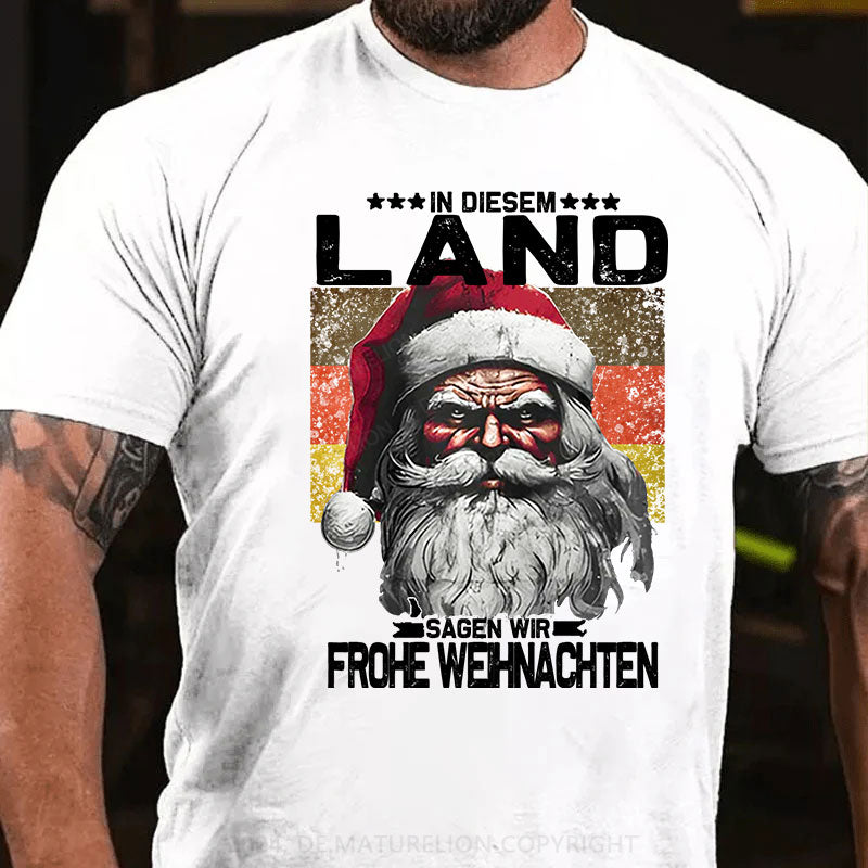 In diesem Land sagen wir Frohe Weihnachten T-Shirt