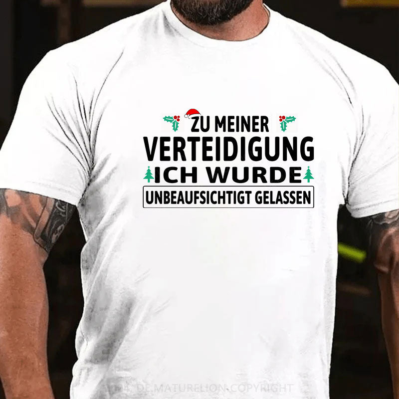 Zu Meiner Verteidigung Ich Wurde Unbeaufsichtigt Gelassen T-Shirt