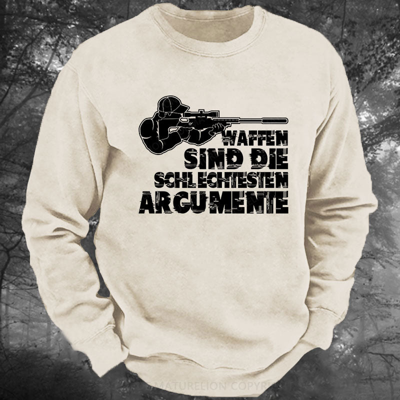 Waffen sind die schlechtesten Argumente Gewaschenes Sweatshirt