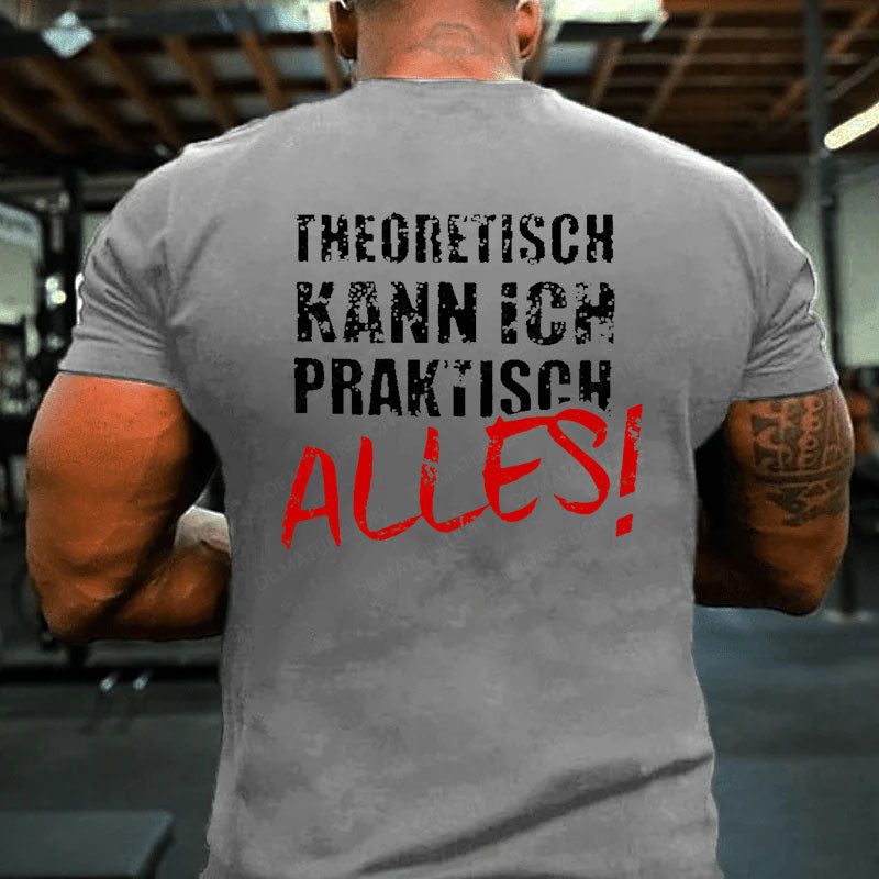 Theoretisch Kann Ich Praktisch Alles T-Shirt