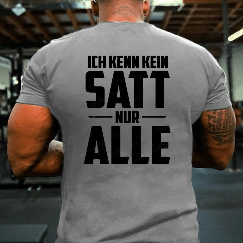 Ich kenn kein Satt nur Alle T-Shirt