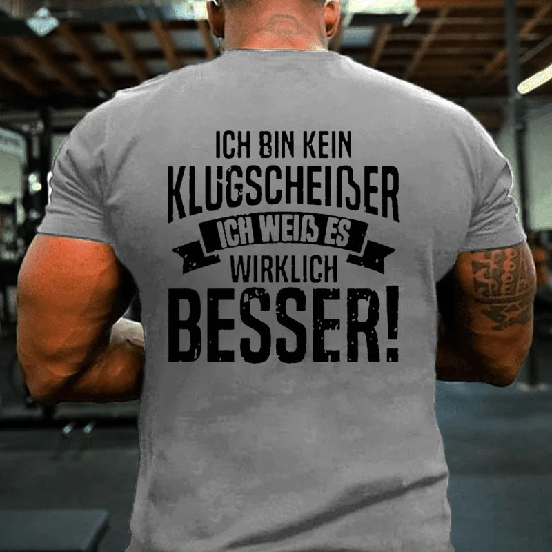 Ich Bin Kein Klugscheißer Ich Weiß Es Wirklich Besser T-Shirt