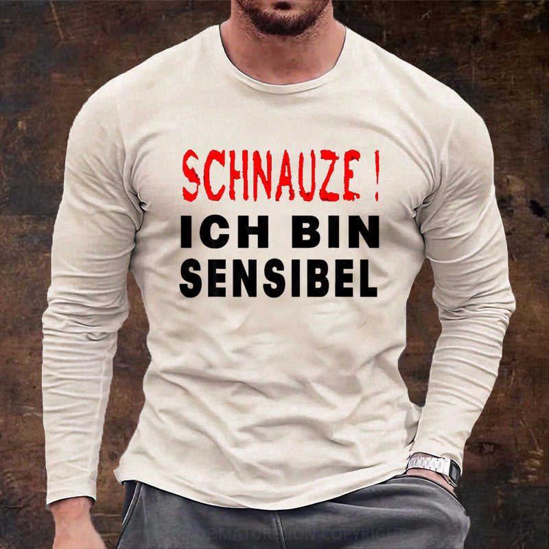 Schnauze ich bin sensibel Langarm Shirt