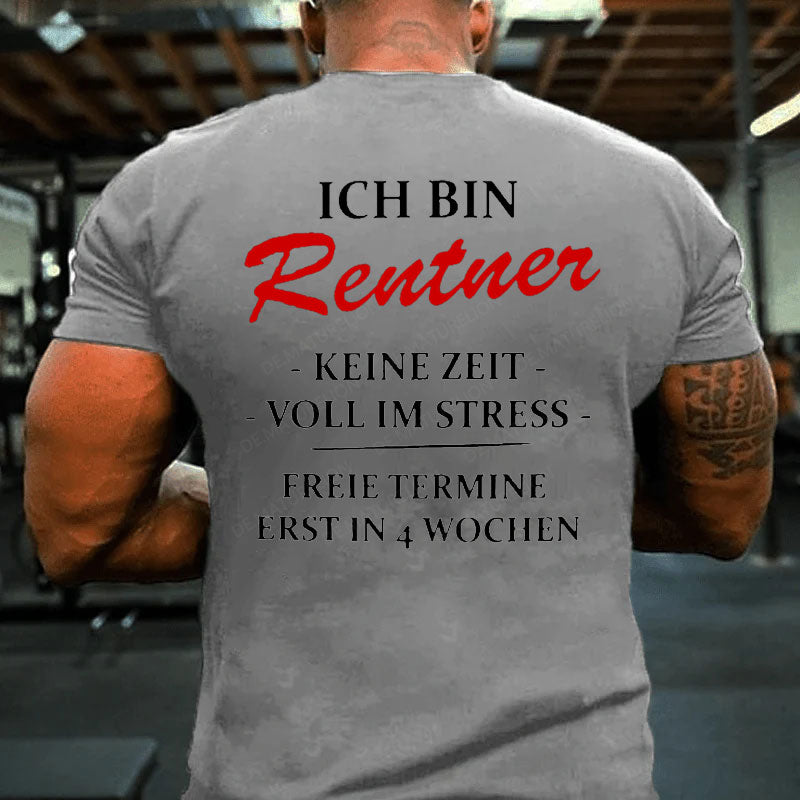 Ich bin Rentner keine Zeit voll im Stress T-Shirt