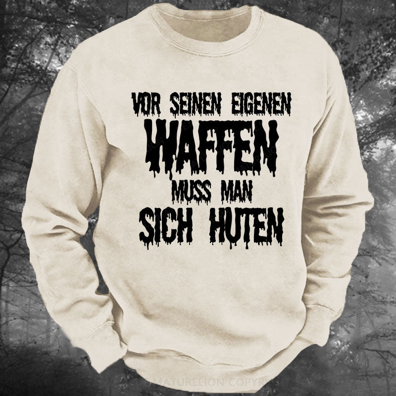 Vor seinen eigenen Waffen muss man sich hüten Gewaschenes Sweatshirt