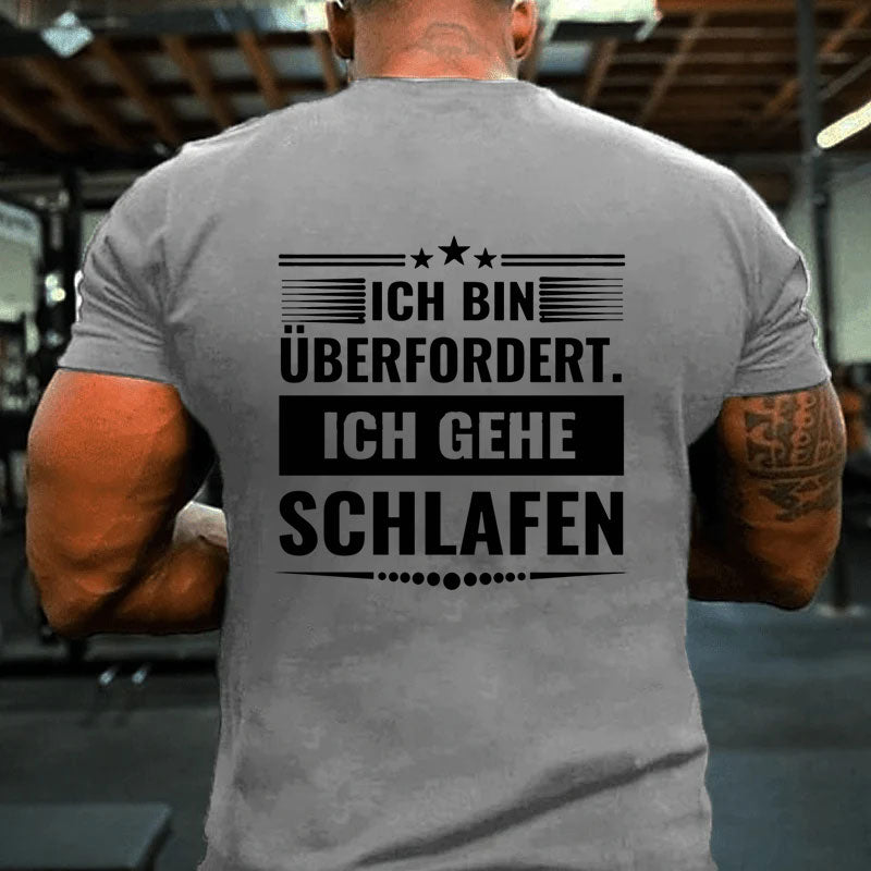 Ich Bin überfordert ich gehe Schlafen Männer T-Shirt