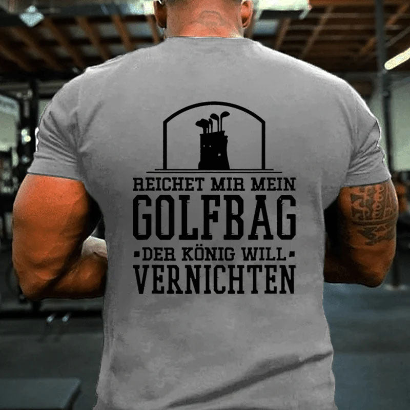 Reichet Mir Mein Golfbag T-Shirt