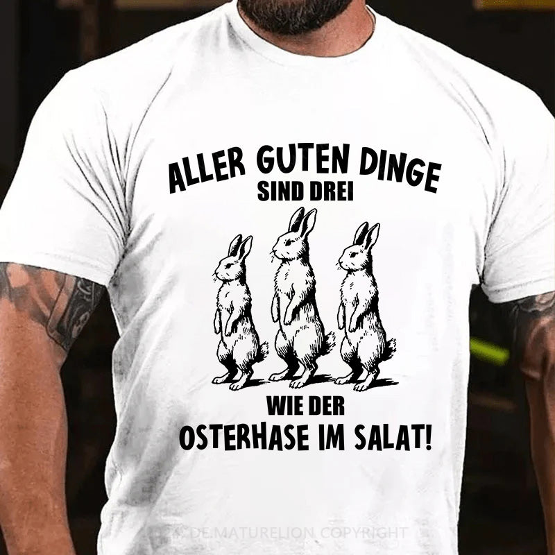 Aller guten Dinge sind drei, wie der Osterhase im Salat T-Shirt