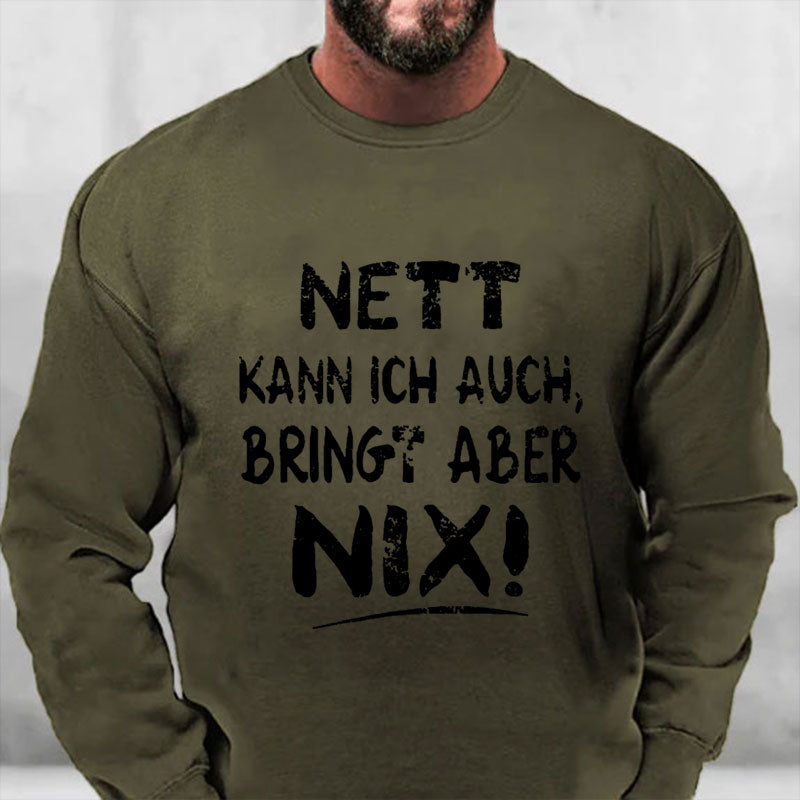 Nett Kann Ich Auch Bringt Aber Nix Sweatshirt