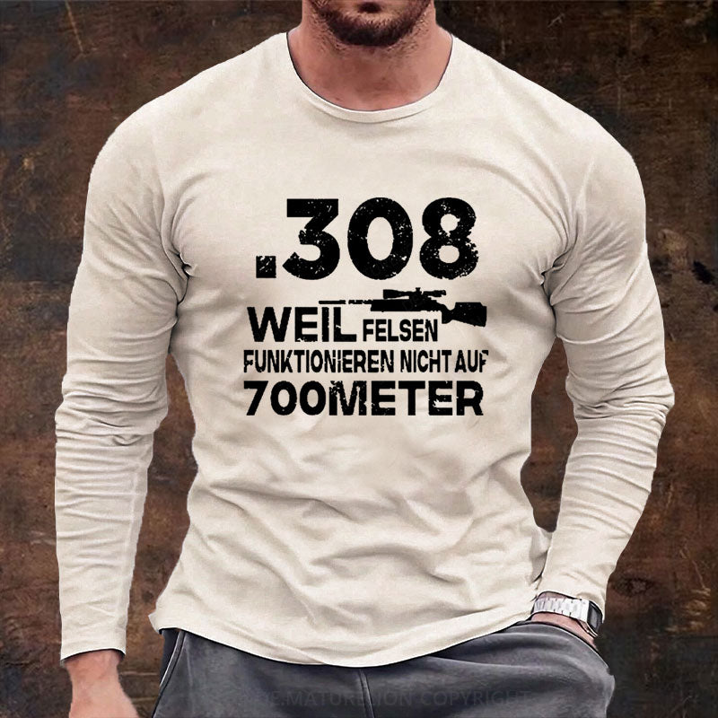 .308 Weil Felsen Funktionieren Nicht Auf 700 Meter Langarm Shirt