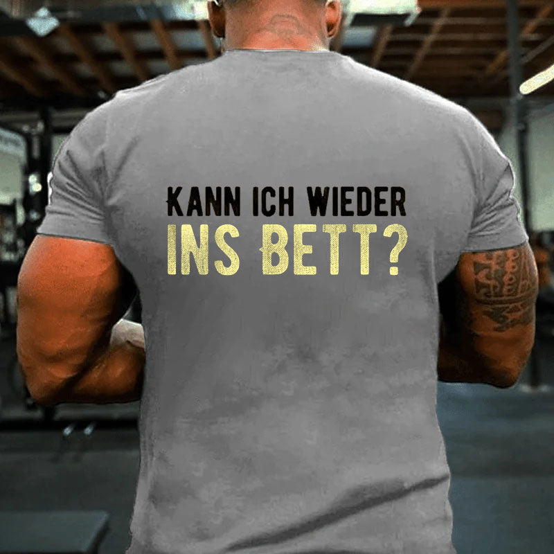 Kann Ich Wieder Ins Bett Lustiges T-Shirt