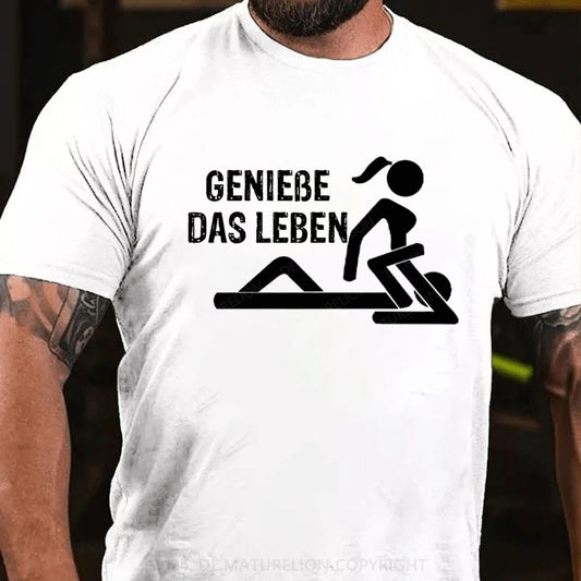 Genieße Das Leben T-Shirt