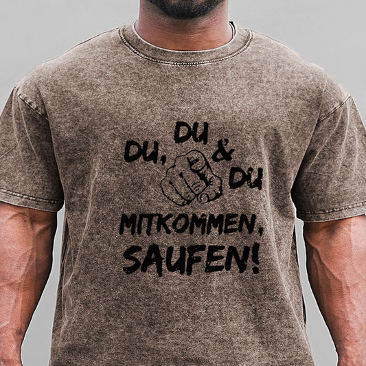 Du Du Du Mitkommen Saufen Gewaschene Vintage T-Shirt