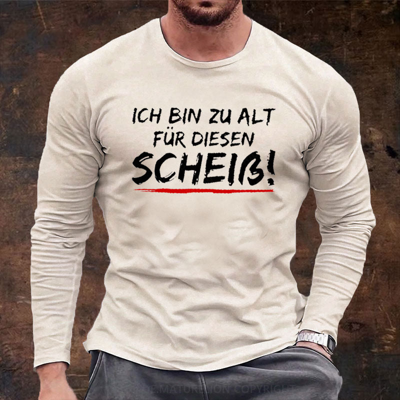 Ich Bin Zu Alt Für Diesen Scheiß Langarm Shirt