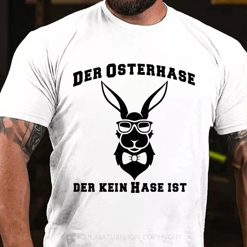 Der Osterhase, der kein Hase ist T-Shirt