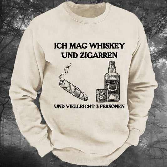 Ich mag Whiskey und Zigarren und vielleicht 3 Personen Gewaschenes Sweatshirt