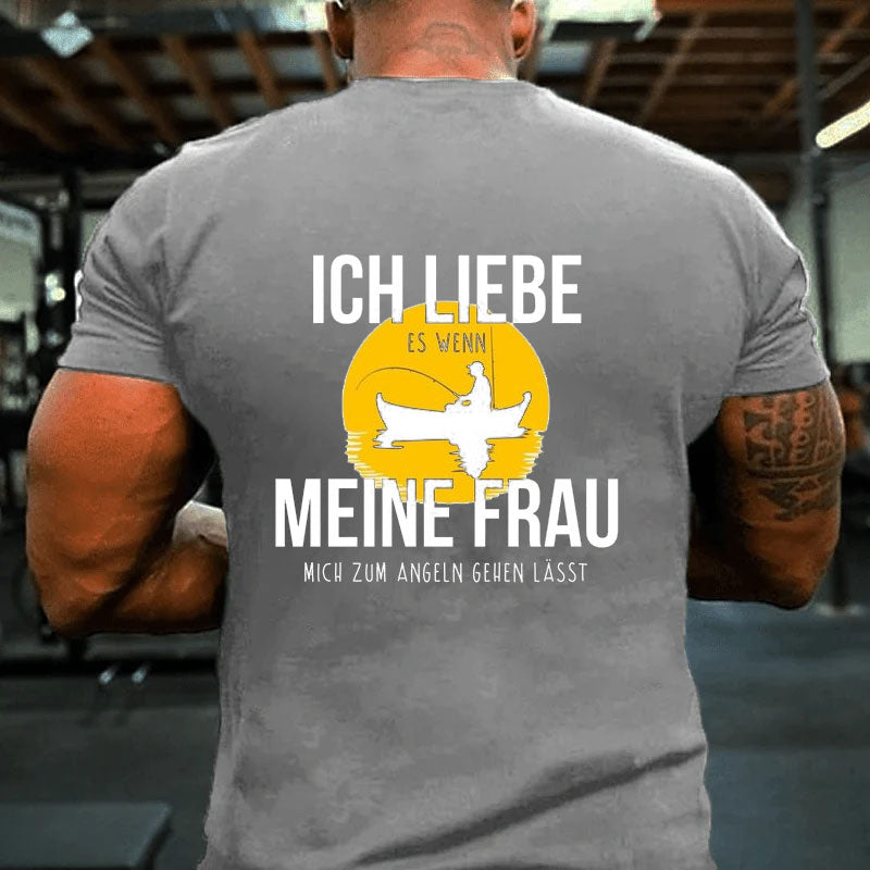 Ich liebe es wenn meine Frau mich zum Angeln gehen lässt T-Shirt