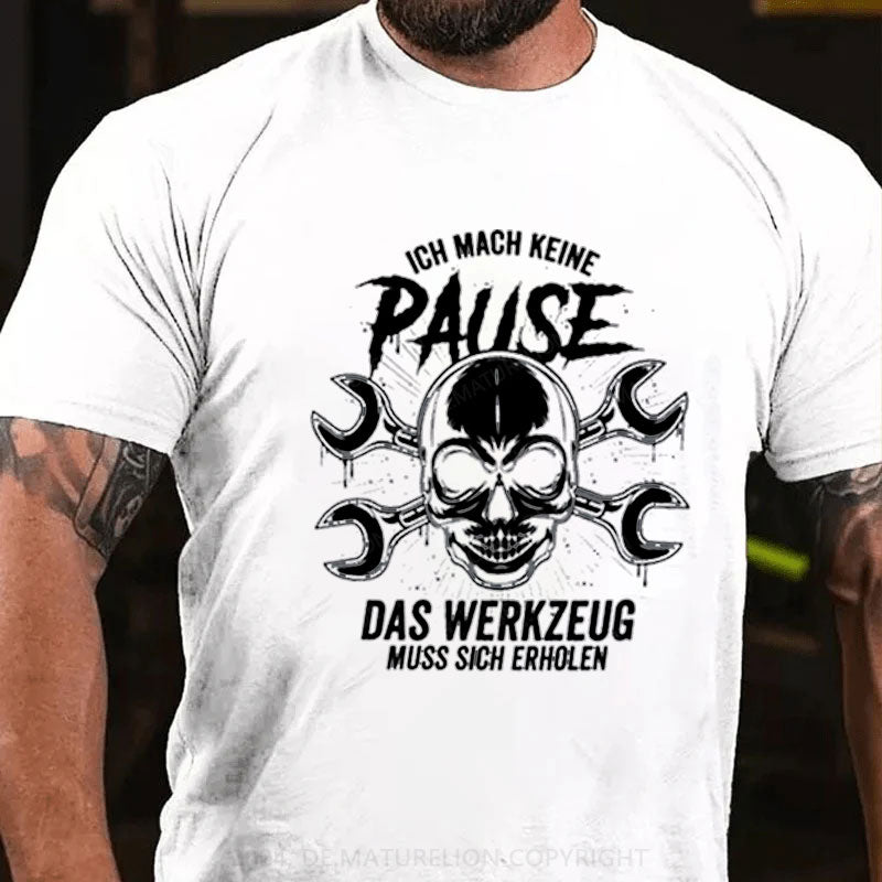 Ich Mach Keine Pause T-Shirt