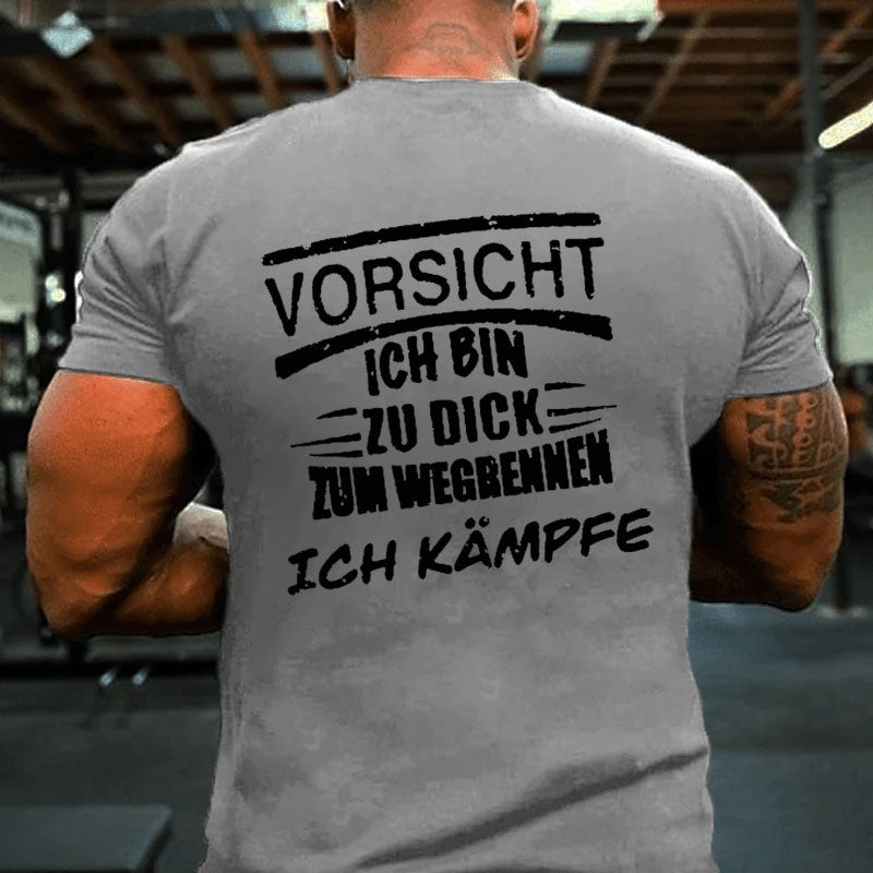 Vorsicht Ich Bin Zu Dig Zum Wegrennen Ich Kämpfe T-Shirt