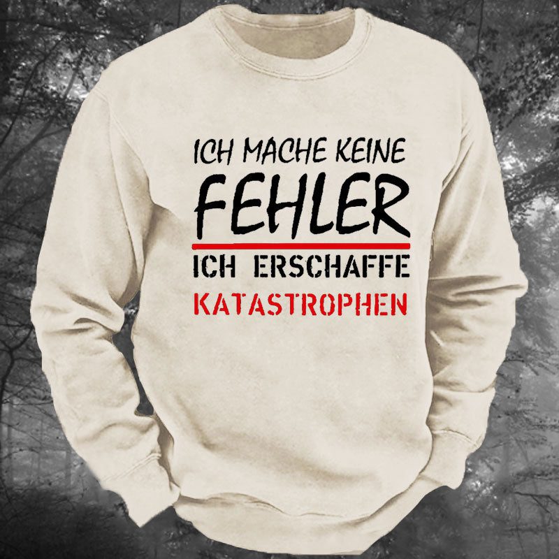 Ich Mache Keine Fehler Gewaschenes Sweatshirt