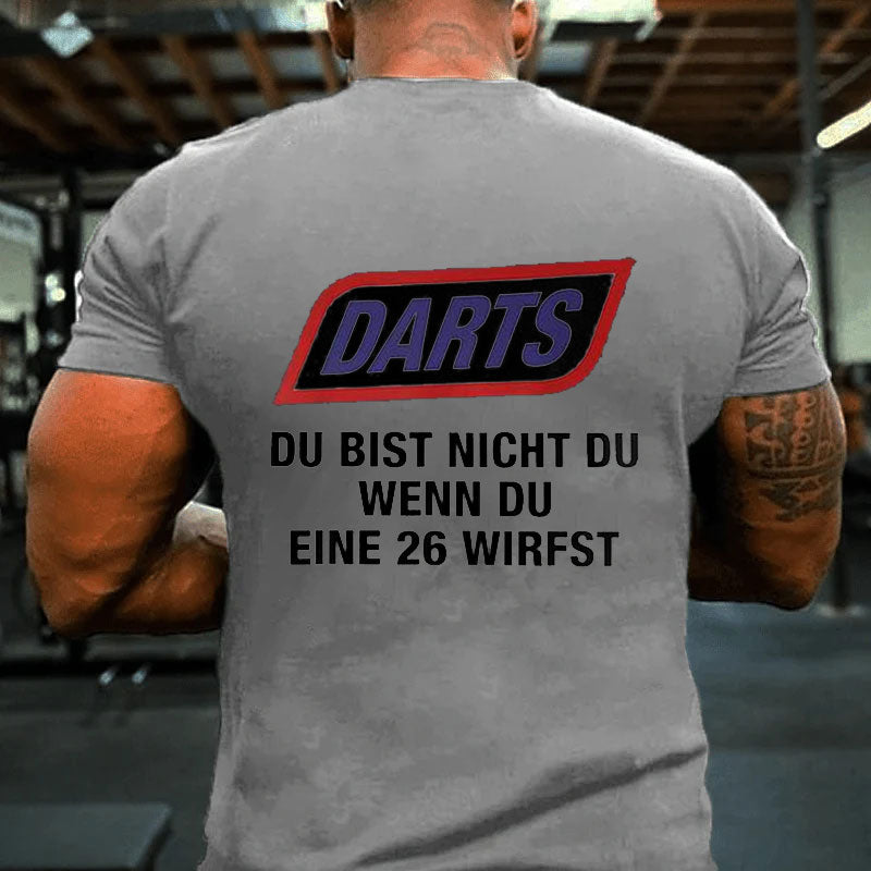 Darts Du Bist Nicht Du Wenn Du Eine 26 Wirfst T-Shirt