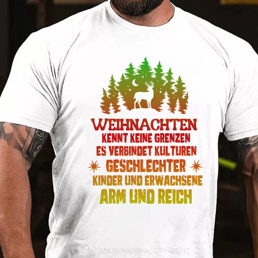 Weihnachten kennt keine Grenzen. Es verbindet Kulturen, Geschlechter, Kinder und Erwachsene, Arm und Reich T-Shirt