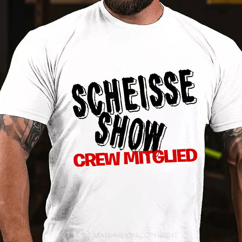 Scheisse Show Crew Mitglied T-Shirt