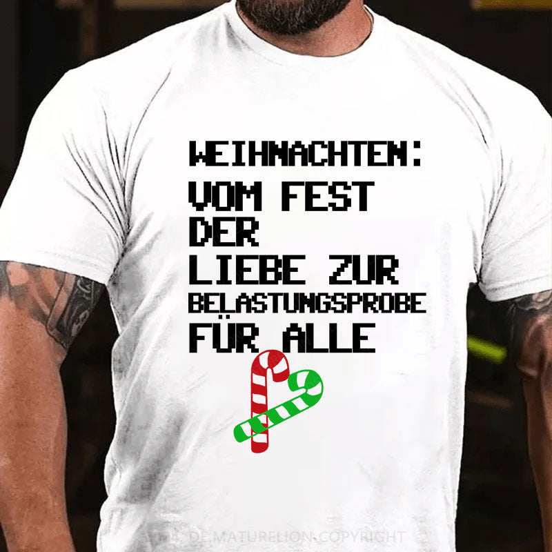 Weihnachten: vom Fest der Liebe zur Belastungsprobe für alle T-Shirt